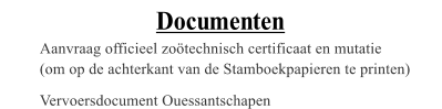 Documenten Aanvraag officieel zotechnisch certificaat en mutatie (om op de achterkant van de Stamboekpapieren te printen) Vervoersdocument Ouessantschapen