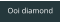 Ooi diamond